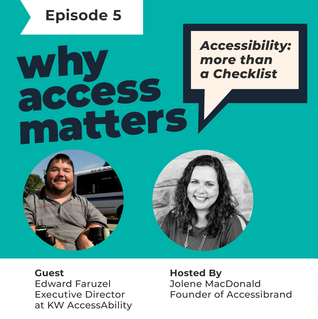 Title card for the second episode for Why Access Matters. With the words a podcast by Accessibrand below it. Portraits of Jolene MacDonald and guest Edward Faruzel, Excutive Director of KW Accessibility.